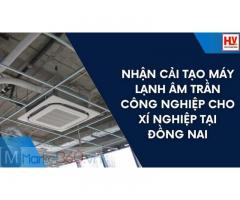 Nhận cải tạo máy lạnh âm trần công nghiệp cho xí nghiệp tại Đồng Nai