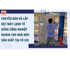 Chuyên bán và lắp đặt máy lạnh tủ đứng công nghiệp Daikin cho nhà máy sản xuất tại Củ Chi