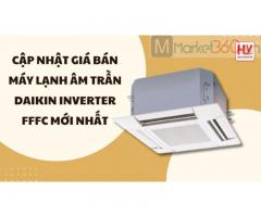 Cập nhật giá bán máy lạnh âm trần Daikin Inverter FFFC mới nhất