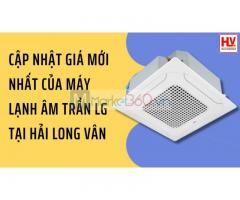 Cập nhật giá mới nhất của máy lạnh âm trần LG tại Hải Long Vân