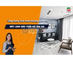 Ứng dụng linh hoạt không gian với Máy lạnh giấu trần nối ống gió